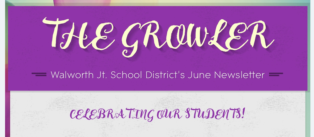 The Growler Walworth Jt. School District's June Newsletter Celebrating Our Students
